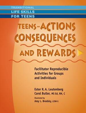 Teens - Actions, Consequences & Rewards by Ester R. A. Leutenberg