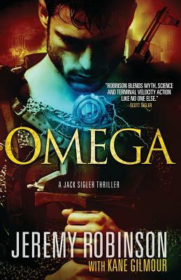 Omega (a Jack Sigler Thriller) by Kane Gilmour, Jeremy Robinson
