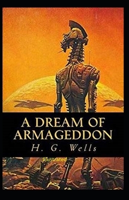 A Dream of Armageddon Illustrated by H.G. Wells