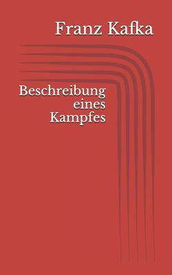 Beschreibung eines Kampfes by Franz Kafka