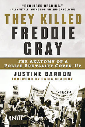 They Killed Freddie Gray: The Anatomy of a Police Brutality Cover-up by Justine Barron