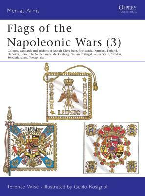 Flags of the Napoleonic Wars (3): Colours, Standards and Guidons of Anhalt, Kleve-Berg, Brunswick, Denmark, Finland, Hanover, Hesse, the Netherlands, by Terence Wise