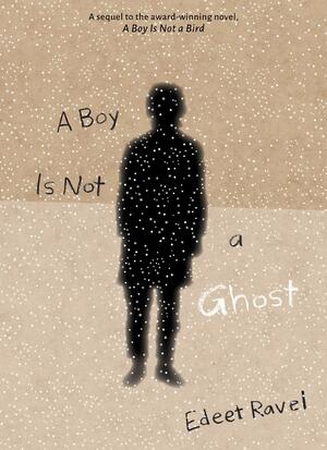 A Boy Is Not a Ghost by Edeet Ravel