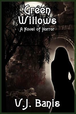 Green Willows: A Novel of Horror by V. J. Banis