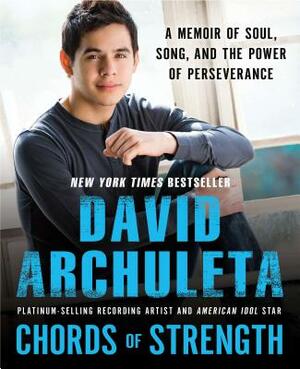 Chords of Strength: A Memoir of Soul, Song and the Power of Perseverance by David Archuleta