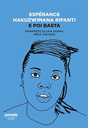 E poi basta. Manifesto di una donna nera italiana by Espérance Hakuzwimana Ripanti