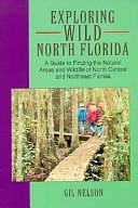 Exploring Wild North Florida by Gil Nelson