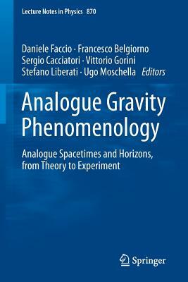 Analogue Gravity Phenomenology: Analogue Spacetimes and Horizons, from Theory to Experiment by 