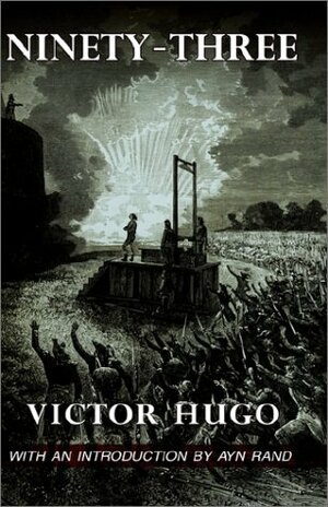 Ninety-Three by Victor Hugo, Ayn Rand