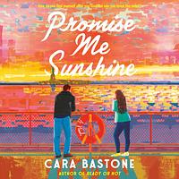 Promise Me Sunshine by Cara Bastone