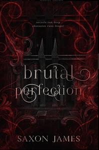 Brutal Perfection by Saxon James