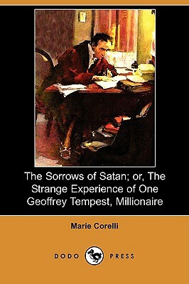 The Sorrows of Satan; Or, the Strange Experience of One Geoffrey Tempest, Millionaire (Dodo Press) by Marie Corelli