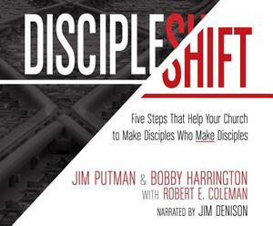 Discipleshift: Five Steps That Help Your Church to Make Disciples Who Make Disciples by Jim Putman, Bobby Harrington