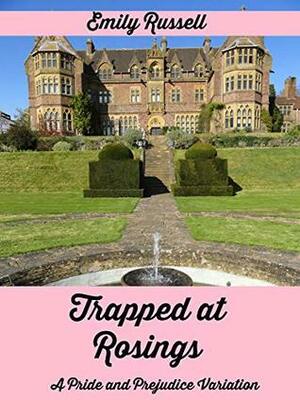 Trapped at Rosings: A Pride and Prejudice Variation by Emily Russell