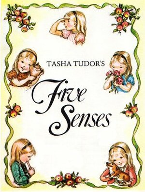 Tasha Tudor's Five Senses by Tasha Tudor