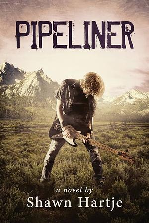 Pipeliner by Shawn Hartje