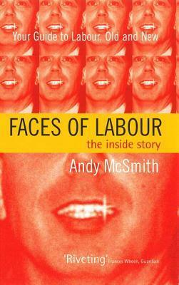 Faces of Labour: The Inside Stories by Andy McSmith, McSmith