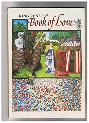 King Rene's Book of Love by F. Unterkircher, Sophie Wilkins