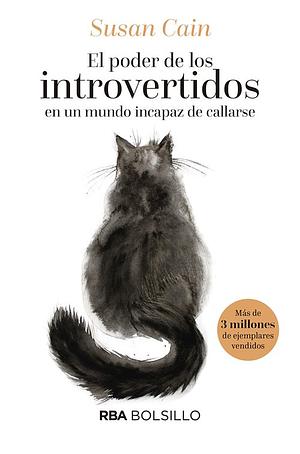 El poder de los introvertidos: en un mundo incapaz de callarse by Susan Cain