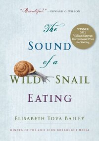 The Sound of a Wild Snail Eating by Elisabeth Tova Bailey