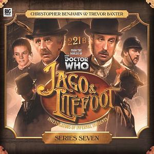 Jago & Litefoot: Series 7 by Simon Barnard, Justin Richards, James Goss, Paul Morris, Jonathan Morris