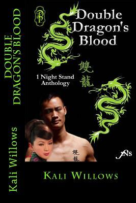 Double Dragon's Blood Series: Anthology of Kali Willows' best selling 1NS Double Dragon stories by 