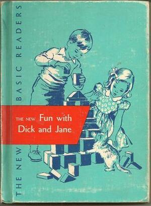 The New Fun with Dick and Jane by May Hill Arbuthnot, William S. Gray, Marion Monroe, A. Sterl Artley