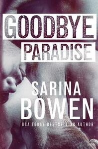 Goodbye Paradise by Sarina Bowen