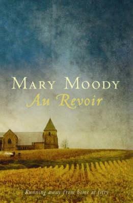 Au Revoir: Running Away from Home at Fifty by Mary Moody
