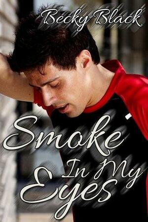 Smoke In My Eyes by Becky Black