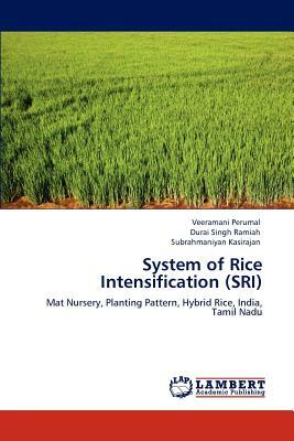 System of Rice Intensification (Sri) by Veeramani Perumal, Subrahmaniyan Kasirajan, Durai Singh Ramiah