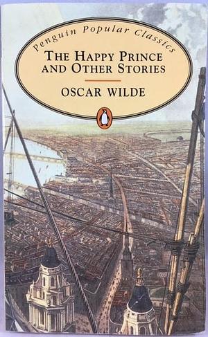 The Happy Prince and Other Stories. Oscar Wilde by Oscar Wilde
