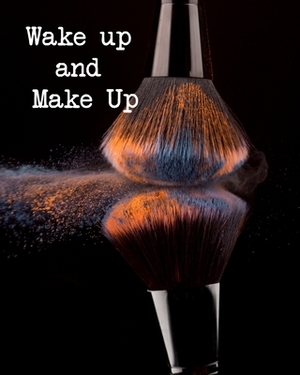 Wake up and Make Up: Make up Face Chart. A Practice Face Chart workbook. by Lisa Dunn