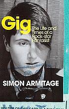 Gig: The Life and Times of a Rock-Star Fantasist by Simon Armitage