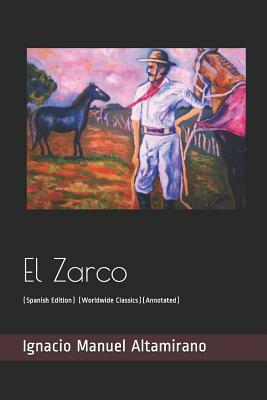 El Zarco: (spanish Edition) (Worldwide Classics)(Annotated) by Ignacio Manuel Altamirano