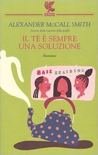 Il tè è sempre una soluzione by Alexander McCall Smith