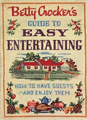 Betty Crocker's Guide to Easy Entertaining, Facsimile Edition by Betty Crocker