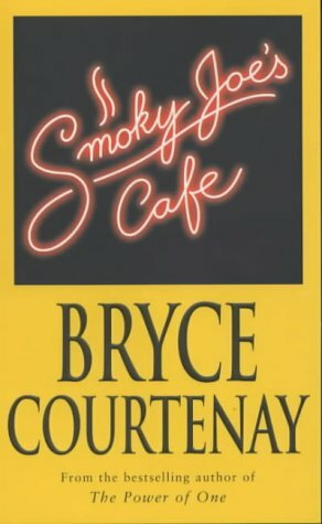 Smoky Joe's Cafe by Bryce Courtenay