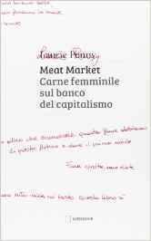Meat Market. Carne femminile sul banco del capitalismo by Laurie Penny