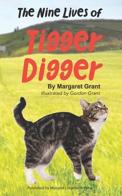 The Nine Lives of Tigger Digger by Margaret Grant