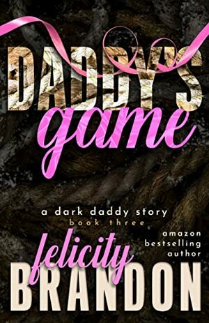 Daddy's Game by Felicity Brandon
