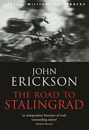 The Road To Stalingrad by John Erickson, John Erickson