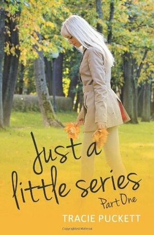 Just a Little Series: Part One by Tracie Puckett