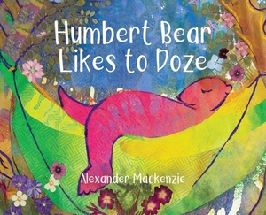 Humbert Bear Likes to Doze by Alexander MacKenzie
