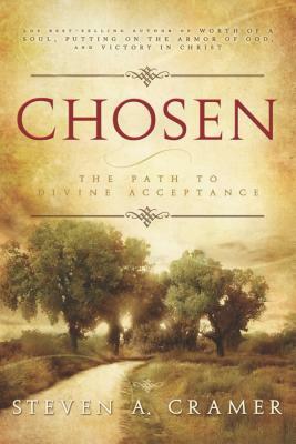 Chosen: The Path to Divine Acceptance by Steven A. Cramer