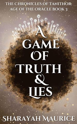 A Game of Truths and Lies by Sharayah Maurice