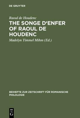 The Songe d'Enfer of Raoul de Houdenc: An Edition Based on All the Extant Manuscripts by Raoul de Houdenc