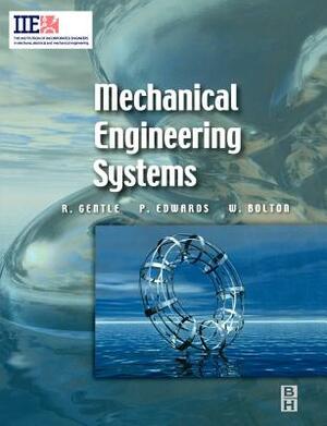 Mechanical Engineering Systems by Richard Gentle, William Bolton, Peter Edwards