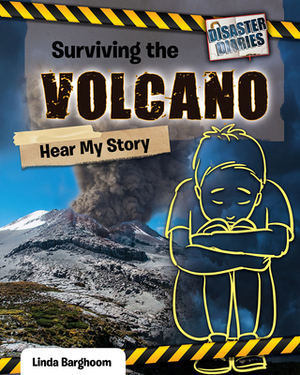 Surviving the Volcano: Hear My Story by Linda Barghoorn