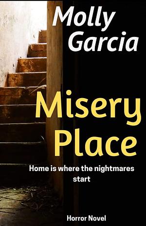 Misery Place by Molly Garcia